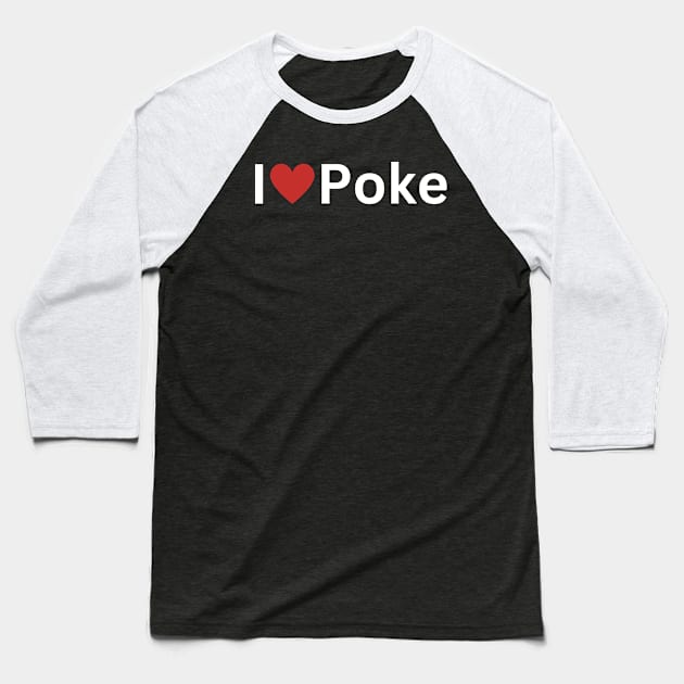 I Love Poke Baseball T-Shirt by Hayden Mango Collective 